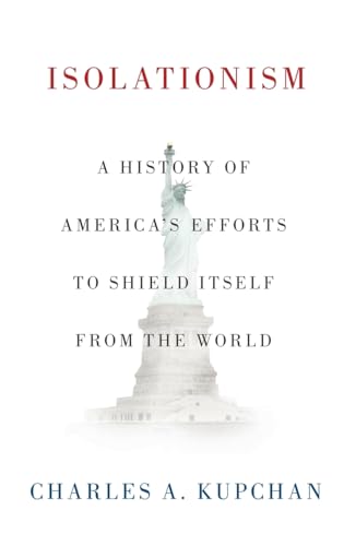 Isolationism: A History of America's Efforts to Shield Itself from the World von OUP USA