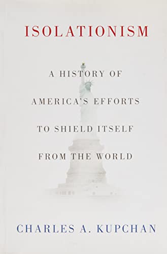 Isolationism: A History of America's Efforts to Shield Itself from the World Isolationism: A History of America's Efforts to Shield Itself from the World von Oxford University Press Inc