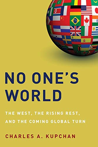 No One's World: The West, The Rising Rest, And The Coming Global Turn (Council On Foreign Relations (Oxford)) von Oxford University Press, USA