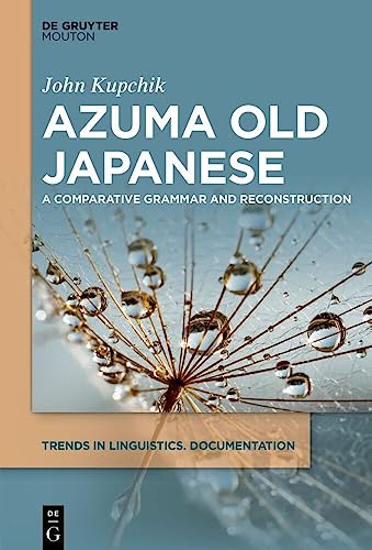 Azuma Old Japanese: A Comparative Grammar and Reconstruction (Trends in Linguistics. Documentation [TiLDOC], 40) von De Gruyter Mouton