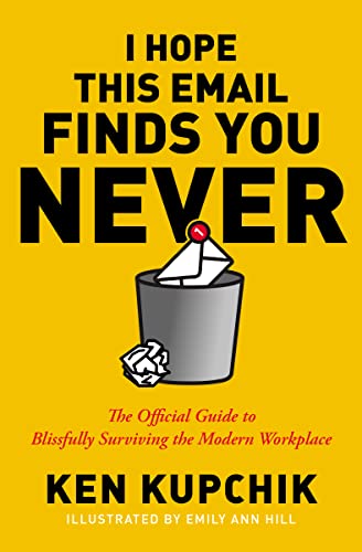 I Hope This Email Finds You Never: The Official Guide to Blissfully Surviving the Modern Workplace von HarperCollins Leadership