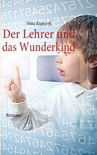 Der Lehrer und das Wunderkind: Roman