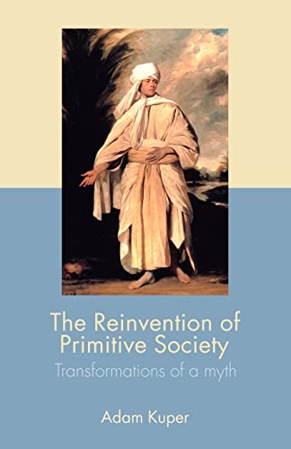 The Reinvention of Primitive Society: Transformations of a Myth von Routledge