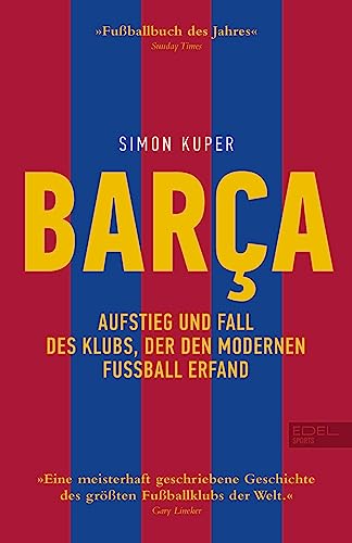 BARCA. Aufstieg und Fall des Klubs, der den modernen Fußball erfand: Die Geschichte des FC Barcelona (Sunday Times Fußballbuch des Jahres) BARCA. Aufstieg und Fall des Klubs, der den modernen Fußball erfand: Die Geschichte des FC Barcelona (Sunday Times Fußballbuch des Jahres) von Edel Sports