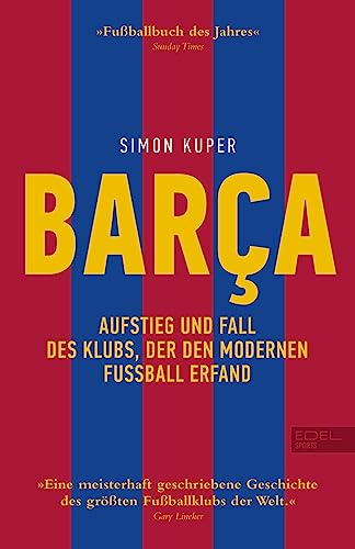 BARCA. Aufstieg und Fall des Klubs, der den modernen Fußball erfand: Die Geschichte des FC Barcelona (Sunday Times Fußballbuch des Jahres) von Edel Sports - ein Verlag der Edel Verlagsgruppe