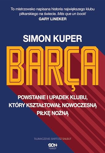 Barca: Powstanie i upadek klubu, który kształtował nowoczesną piłkę nożną.