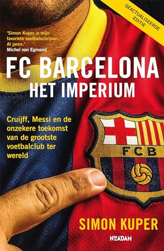 FC Barcelona: het imperium : Cruijff, Messi en de onzekere toekomst van de grootste voetbalclub ter wereld von Nieuw Amsterdam