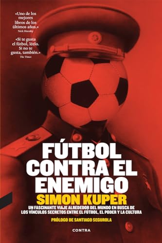 Futbol Contra El Enemigo: Un Fascinante Viaje Alrededor del Mundo En Busca de Los Vinculos Secretos Entre El Futbol, El Poder y La Cultura sortiert von CONTRA