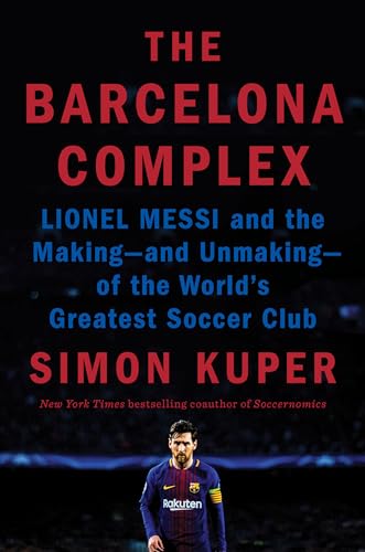The Barcelona Complex: Lionel Messi and the Making- and Unmaking- of the World's Greatest Soccer Club von Penguin Pr