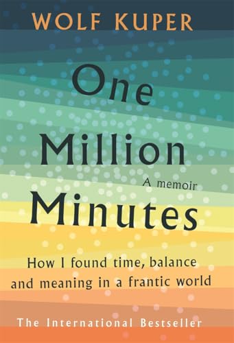 One Million Minutes: How I Found Time, Balance and Meaning in a Frantic World
