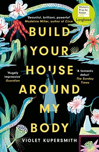 Build Your House Around My Body: LONGLISTED FOR THE WOMEN'S PRIZE FOR FICTION 2022