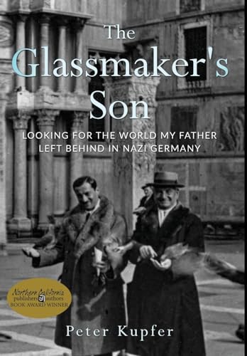 The Glassmaker's Son: Looking for the World My Father Left Behind in Nazi Germany (Holocaust Survivor True Stories)
