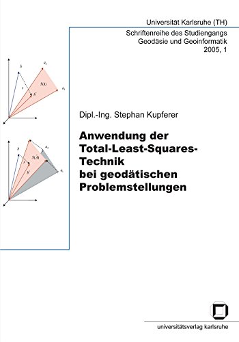 Anwendung der Total-Least-Squares-Technik bei geodätischen Problemstellungen: Dissertationsschrift (Schriftenreihe des Studiengangs Geodäsie und Geoinformatik) von KIT Scientific Publishing