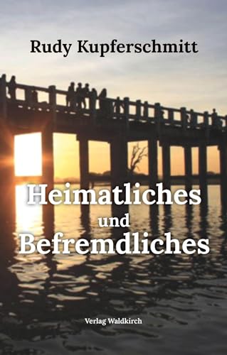 Heimatliches und Befremdliches von Waldkirch Verlag