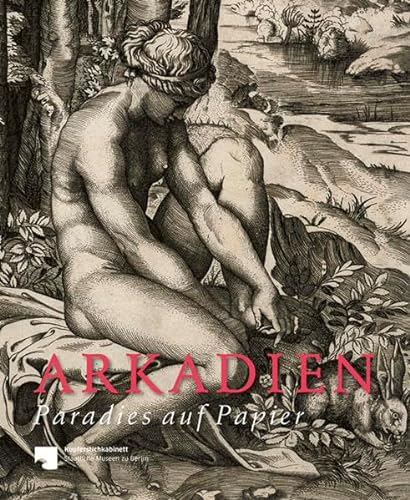 Arkadien - Paradies auf Papier: Landschaft und Mythos in Italien