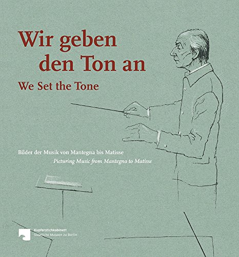 Wir geben den Ton an - We set the Tone: Bilder der Musik von Mantegna bis Matisse - Picturing Music from Mantegna to Matisse von Michael Imhof Verlag