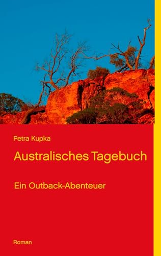 Australisches Tagebuch: Ein Outback-Abenteuer von Books on Demand GmbH