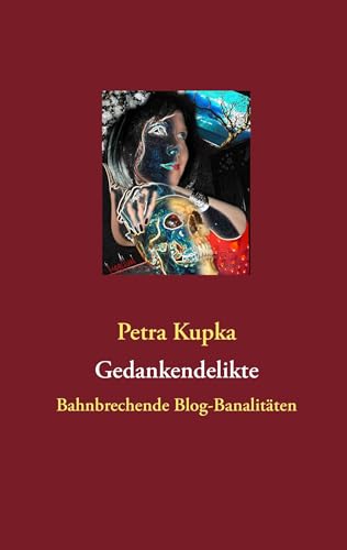 Gedankendelikte: Bahnbrechende Blog-Banalitäten von Books on Demand GmbH