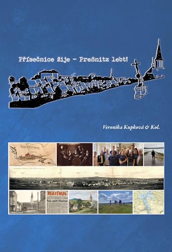 Prísecnice zije! - Preßnitz lebt!: Ein Buch über die unter Wasser verborgenen Schätze... - Kniha o tom, jaké bohatství se skrývá pod hladinou.... Zweisprachige Ausgabe Prísecnice zije! - Preßnitz lebt!: Ein Buch über die unter Wasser verborgenen Schätze... - Kniha o tom, jaké bohatství se skrývá pod hladinou.... Zweisprachige Ausgabe von Telescope