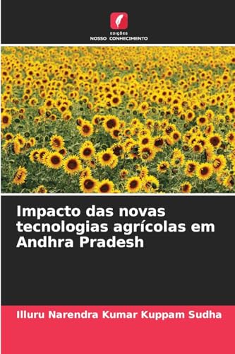 Impacto das novas tecnologias agrícolas em Andhra Pradesh von Edições Nosso Conhecimento
