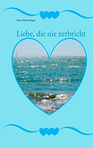 Liebe, die nie zerbricht von Books on Demand