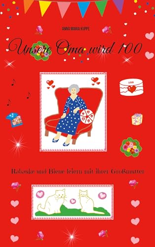Unsere Oma wird 100: Rabauke und Biene feiern mit ihrer Großmutter von BoD – Books on Demand
