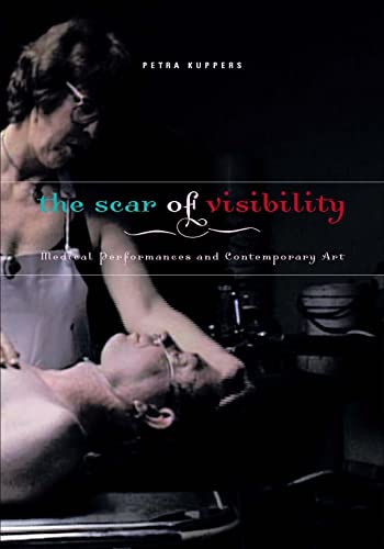 The Scar of Visibility: Medical Performances And Contemporary Art