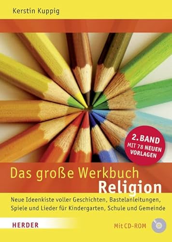 Das große Werkbuch Religion: 2. Band: Neue Ideenkiste voller Geschichten, Bastelanleitungen, Spiele und Lieder für Kindergarten, Schule und Gemeinde