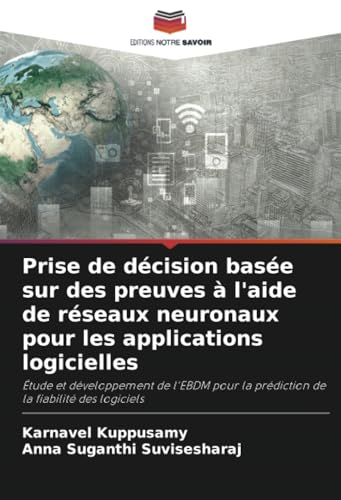 Prise de décision basée sur des preuves à l'aide de réseaux neuronaux pour les applications logicielles: Étude et développement de l'EBDM pour la prédiction de la fiabilité des logiciels Prise de décision basée sur des preuves à l'aide de réseaux neuronaux pour les applications logicielles: Étude et développement de l'EBDM pour la prédiction de la fiabilité des logiciels
