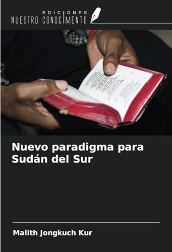 Nuevo paradigma para Sudán del Sur von Ediciones Nuestro Conocimiento
