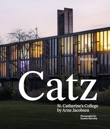 Catz: St Catherine's College by Arne Jacobsen von Strandberg Publishing