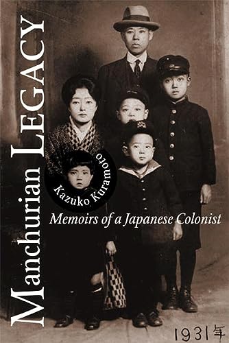 Manchurian Legacy: Memoirs of a Japanese Colonist von Michigan State University Press