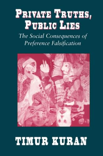 Private Truths, Public Lies: The Social Consequences of Preference Falsification Private Truths, Public Lies: The Social Consequences of Preference Falsification