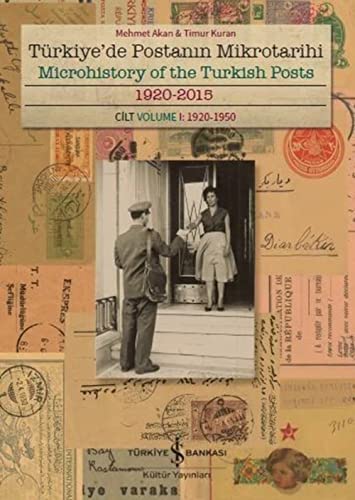 Türkiyede Postanin Mikrotarihi - Microhistory of the Turkish Posts: 1920-2015