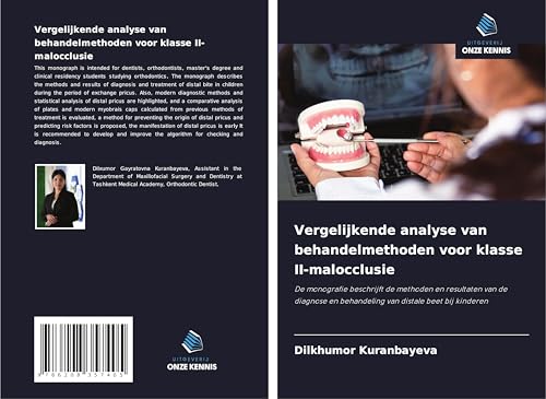 Vergelijkende analyse van behandelmethoden voor klasse II-malocclusie: De monografie beschrijft de methoden en resultaten van de diagnose en behandeling van distale beet bij kinderen von Uitgeverij Onze Kennis