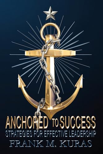 Anchored to Success: Strategies for Effective Leadership von Quill Hawk Publishing