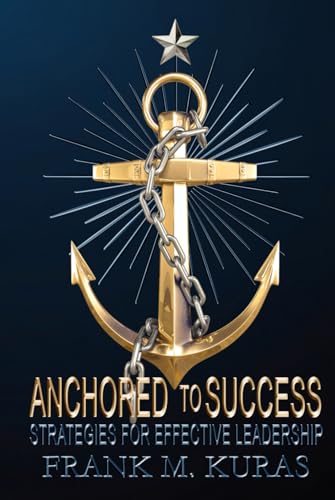 Anchored to Success: Strategies for Effective Leadership von Quill Hawk Publishing