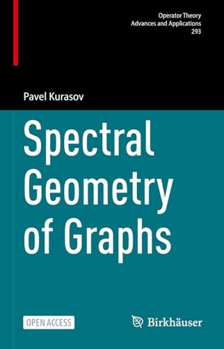Spectral Geometry of Graphs (Operator Theory: Advances and Applications, 293, Band 293) von Birkhäuser