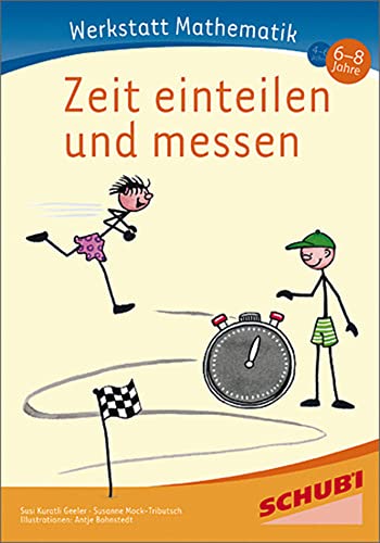 Werkstatt Mathematik: Zeit einteilen und messen 6 - 8 Jahre von SCHUBI