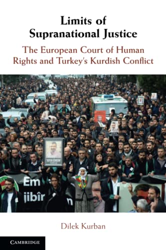 Limits of Supranational Justice: The European Court of Human Rights and Turkey's Kurdish Conflict von Cambridge University Press