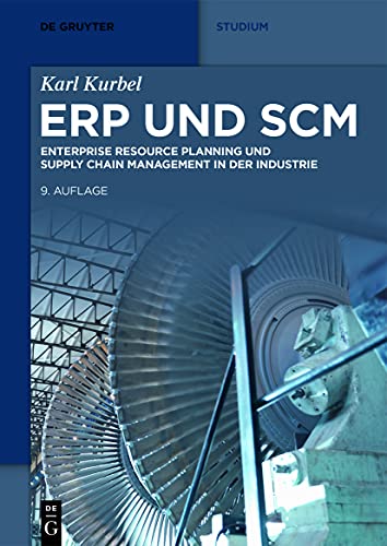 ERP und SCM: Enterprise Resource Planning und Supply Chain Management in der Industrie (De Gruyter Studium)