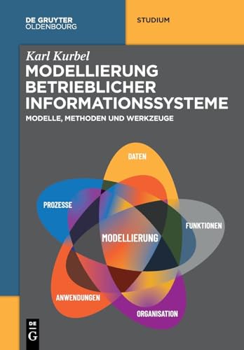 Modellierung betrieblicher Informationssysteme: Modelle, Methoden und Werkzeuge (De Gruyter Studium) von De Gruyter Oldenbourg