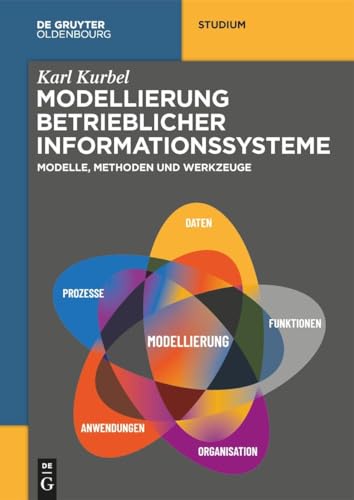 Modellierung betrieblicher Informationssysteme: Modelle, Methoden und Werkzeuge (De Gruyter Studium)