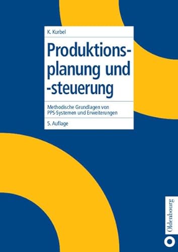 Produktionsplanung und -steuerung: Methodische Grundlagen von PPS-Systemen und Erweiterungen von De Gruyter Oldenbourg