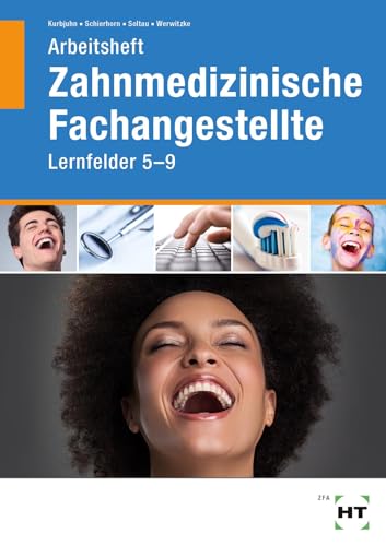 Arbeitsheft Zahnmedizinische Fachangestellte: Lernfelder 5 - 9 von Verlag Handwerk und Technik