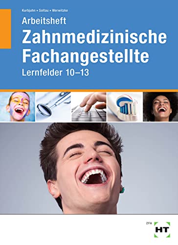 Arbeitsheft Zahnmedizinische Fachangestellte: Lernfelder 10 - 13 von Verlag Handwerk und Technik