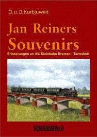 Jan Reiners Souvenirs: Erinnerungen an die Kleinbahn Bremen-Tarmstedt (Archiv und Modellbau)