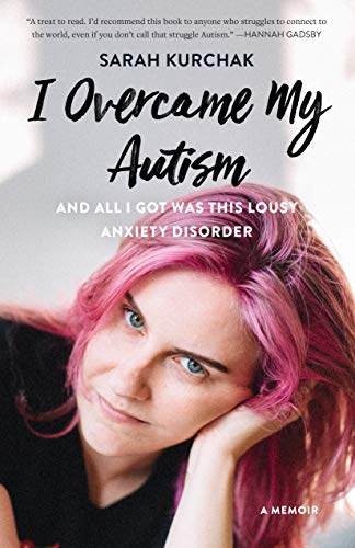 I Overcame My Autism and All I Got Was This Lousy Anxiety Disorder: A Memoir von Douglas & McIntyre