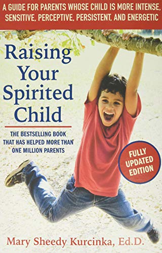 Raising Your Spirited Child, Third Edition: A Guide for Parents Whose Child Is More Intense, Sensitive, Perceptive, Persistent, and Energetic (Spirited Series) von William Morrow