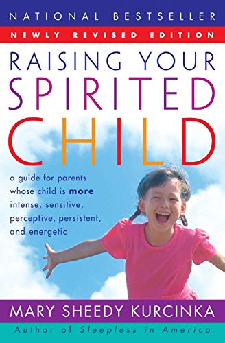 Raising Your Spirited Child Rev Ed: A Guide for Parents Whose Child Is More Intense, Sensitive, Perceptive, Persistent, and Energetic von William Morrow
